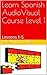 Learn Spanish AudioVisual Course Level 1: Lessons 1-5 (ProSpanish Course)
