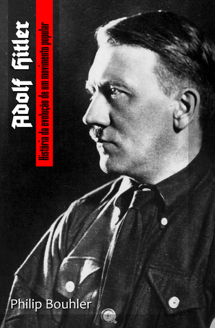 Adolf Hitler: A História da Evolução de um Movimento Popular
