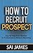 Network Marketing : How To Recruit Prospect Step By Step From Newbies To Professional in network marketing: network marketing, multiple marketing, MLM, ... Step from Newbies to Professional Book 5)