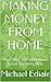 MAKING MONEY FROM HOME by Michael Ediale