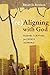 (re)Aligning with God by Brian D. Russell
