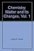 Chemistry: Matter and Its Changes, Vol. 1