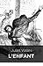 L’Enfant (Edition Intégrale - Version Entièrement Illustrée) (French Edition)