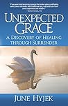 Unexpected Grace: A Discovery of Healing through Surrender