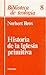 Historia de la Iglesia primitiva by Norbert Brox