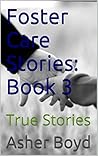 Foster Care Stories: Book 3: True Stories