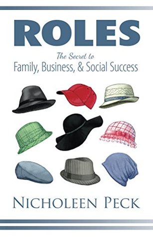 Roles: The Secret to Family, Business, and Social Success (Kindle Edition)