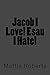 Jacob I Love! Esau I Hate!