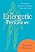 The Energetic Performer: An Integrated Approach to Acting for Stage and Screen