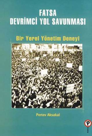 Fatsa Devrimci Yol Savunması - Bir Yerel Yönetim Deneyi