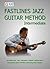 Fastlines Jazz Guitar Method Intermediate: jazz guitar lines - solo - instruction - projects - backing tracks - downloadable audio of all lines and backing ... included (Fastlines Guitar Tutors Book 2)
