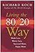 Living the 80/20 Way by Richard Koch