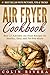 Air Fryer Cookbook: Best 25...