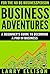 Business Adventures: A Beginner's Guide to Becoming a Pro In Business