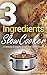 3 Ingredient Slow Cooker by Eva Reinhard
