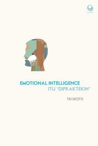 Emotional Intelligence itu "Dipraktekin"