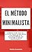 El método minimalista: Cómo ser feliz, vivir una vida más saludable y encontrar tu estabilidad personal (Spanish Edition)