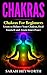 Chakras: Chakras for Beginners, Learn to Balance Your Chakras, Heal Yourself and Attain Inner Peace (Spiritual Journey Book 3)