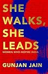 She Walks, She Leads by Gunjan Jain