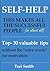 Self-Help: This makes all the successful people. (Or almost all). Top-30 valuable tips without the "extra words" for motivation