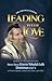Leading with Love; Guidance for Our Generation from Maran Harav Aharon Yehudah Leib Shteinman shlita on Torah, Emunah, Chinuch, the Home, and More