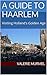 A Guide to Haarlem: Visiting Holland's Golden Age