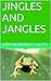 JINGLES AND JANGLES