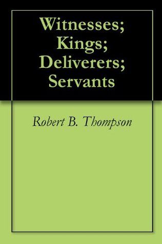 Witnesses; Kings; Deliverers; Servants