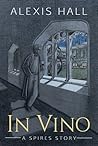 In Vino by Alexis  Hall