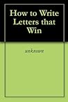 How to Write Letters that Win How to Write Letters that Win