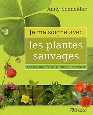 Je me soigne avec les plantes sauvages (Paperback)