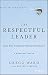 The Respectful Leader: Seve...
