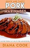 Quick and Tasty Pork Marinades: 48 Easy and Healthy Pork Marinade Recipes