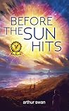 Before the Sun Hits by Arthur Swan Before the Sun Hits by Arthur Swan