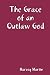 The Grace of an Outlaw God