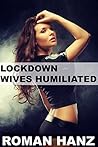 Lockdown: Wives Humiliated