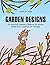 Garden Designs: 33 Amazing Garden Patterns for Stress Relief and Creative Art Therapy (Stress Free, Creativity, Meditation, Drawing for Beginners)