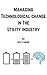 Managing Technological Change in the Utility Industry: The 4Ps Framework
