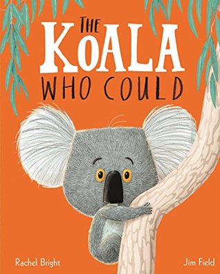 The Koala Who Could: From The World of Rachel Bright & Jim Field (Kindle Edition)