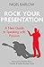 Rock Your Presentation: A New Guide to Speaking with Passion