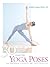 30 Essential Yoga Poses: For Beginning Students and Their Teachers