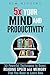 5x Your Mind and Productivity: 30 Powerful Techniques to Boost Reading Speed and Memory That You Need to Learn Now (Productivity & Time Management)