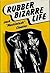 Rubber Bizarre Life