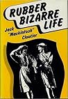 Rubber Bizarre Life by Jack Cloutier