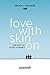 Love With Skin On