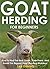 Goat Herding for Beginners: How To Find The Best Goats, Train Them, And Avoid The Biggest Goat Herding Mistakes!