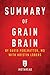 Summary of Grain Brain: by David Perlmutter with Kristin Loberg | Includes Analysis