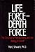 Life Force Death Force: The Structure of Human Energy and the Biology of Greed