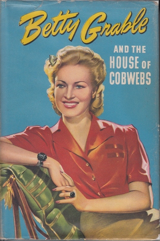 Betty Grable and the House of Cobwebs (Hardcover)