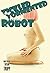 Tormented and Tickled by the Robot (No Mercy from the Machine): An Erotic Horror Story